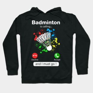 Badminton Is Calling And I Must Go Hoodie